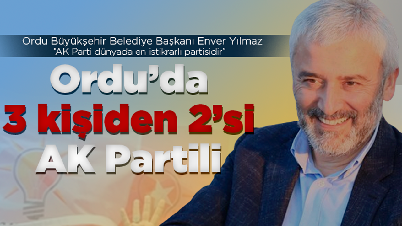 Ordu’da 3 kişiden 2’si AK Partili