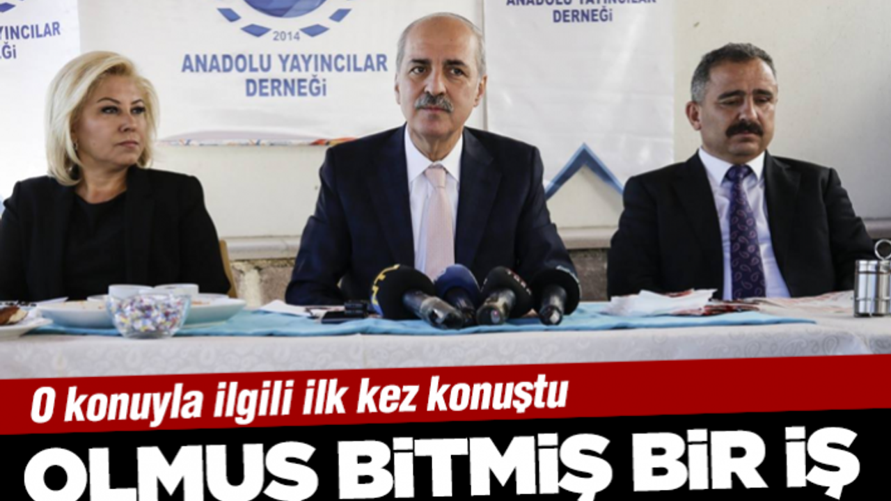 Kurtulmuş o konu hakkında ilk kez konuştu