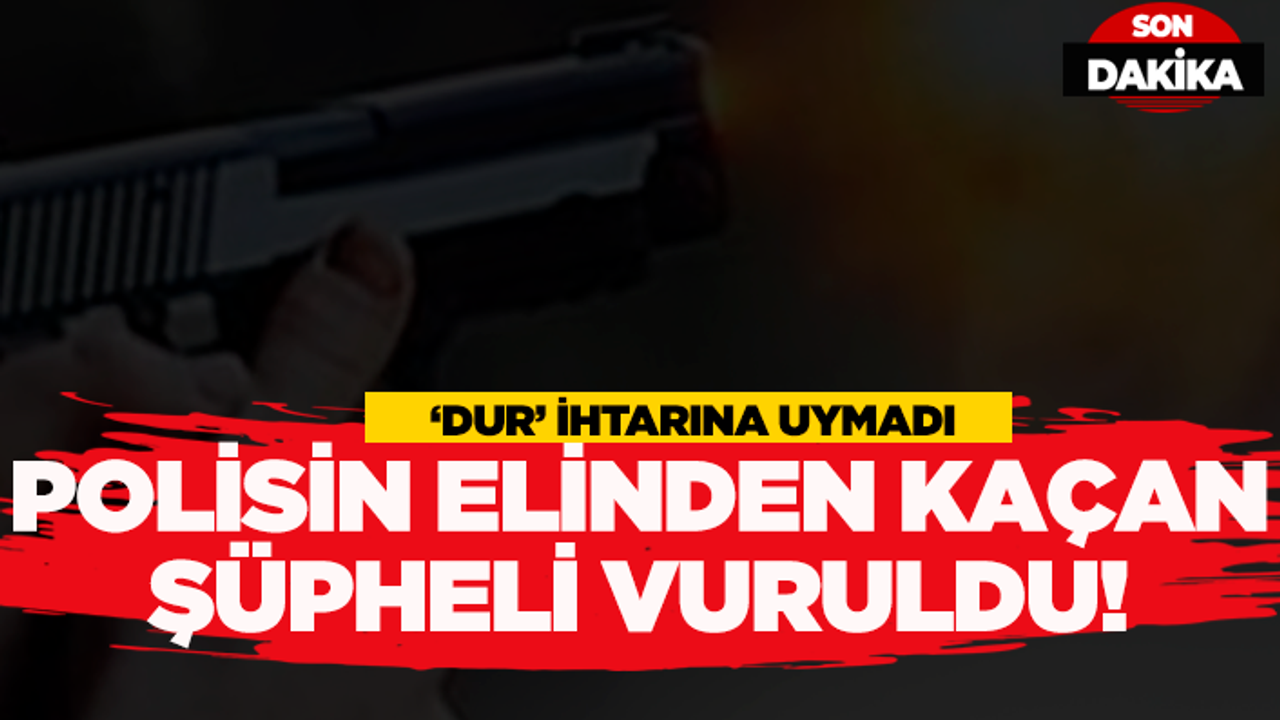 Polisin elinden kaçan şüpheli vuruldu!