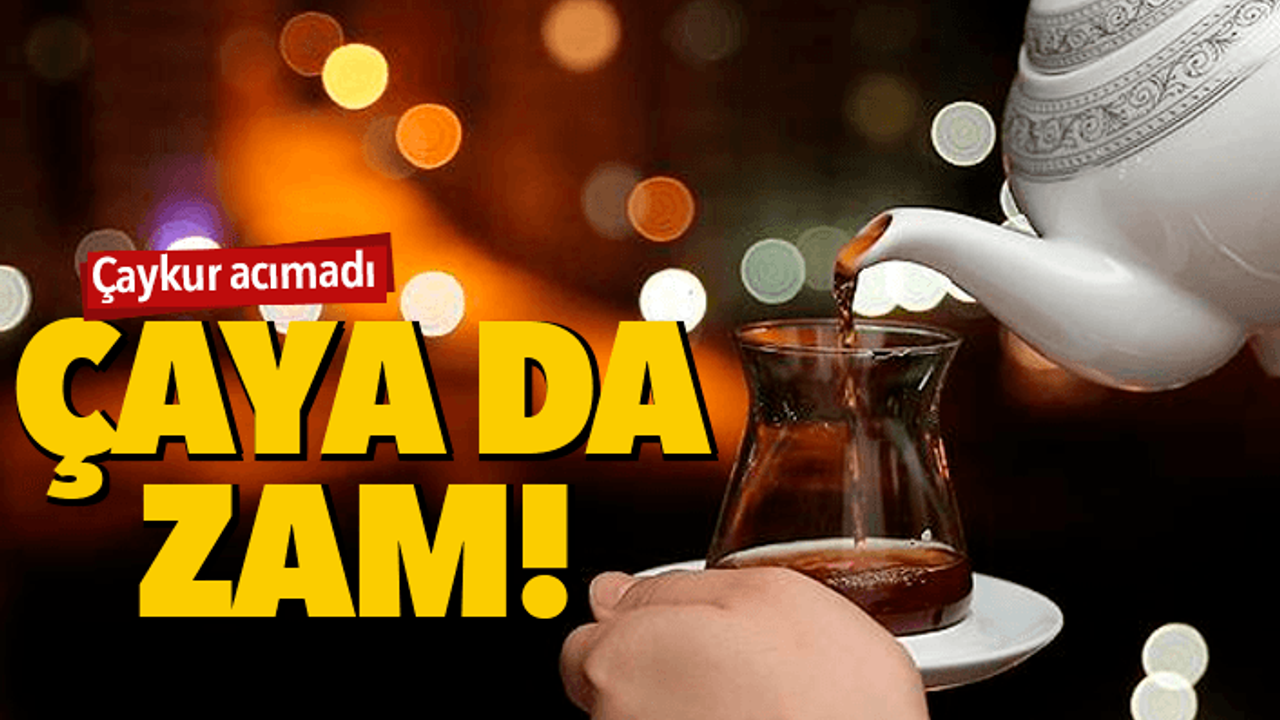 Çaykur'dan çaya dev zam!