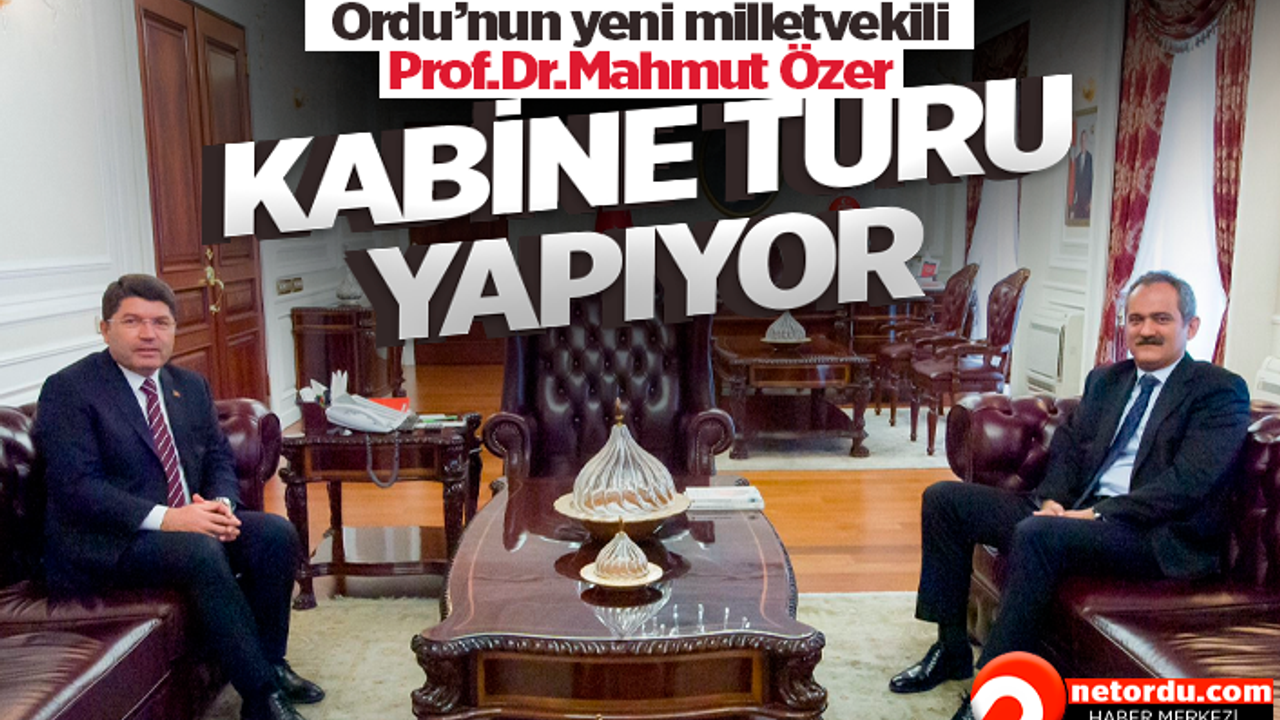 Ordu Milletvekili Mahmut Özer kabine turuna başladı