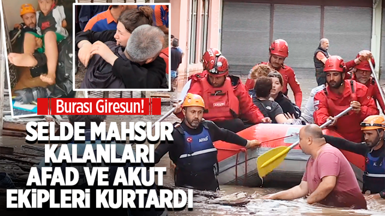 Giresun'da selde mahsur kalanları AFAD ve AKUT kurtardı!