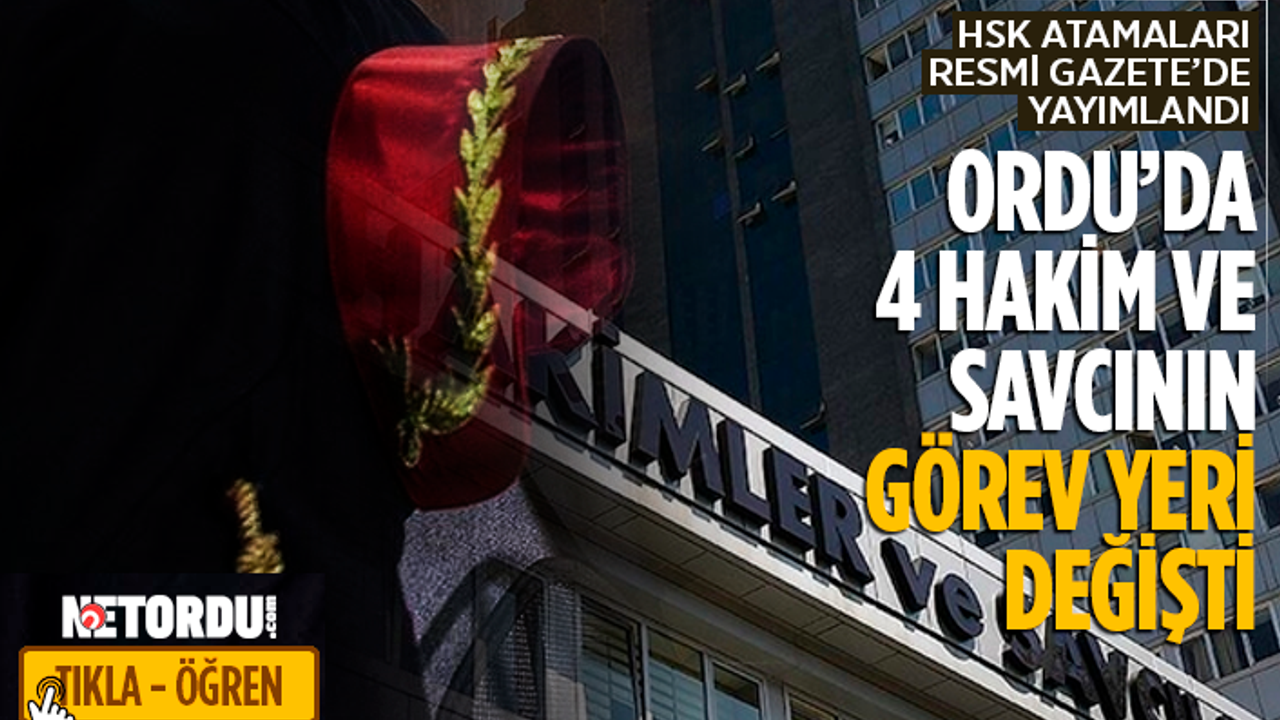 Ordu'da 4 hakim ve savcının görev yeri değiştirildi