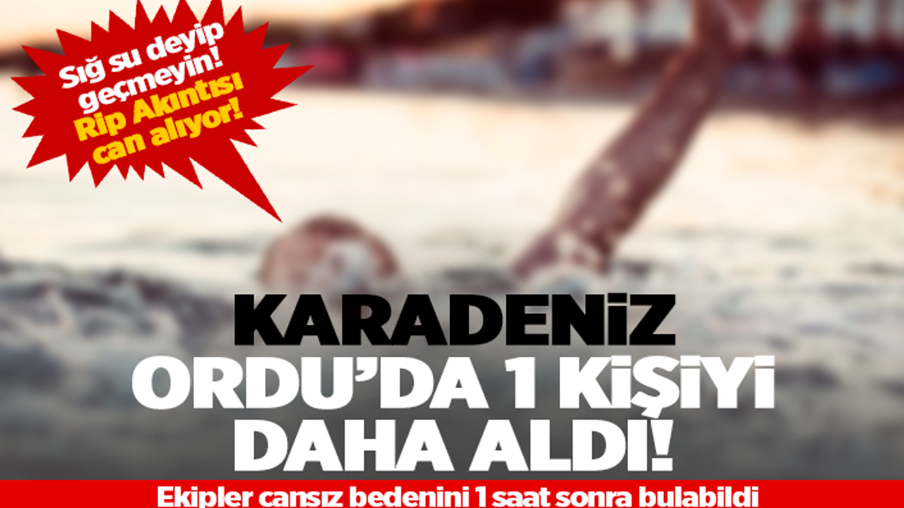 Ordu'da bir kişi daha denizde boğuldu!