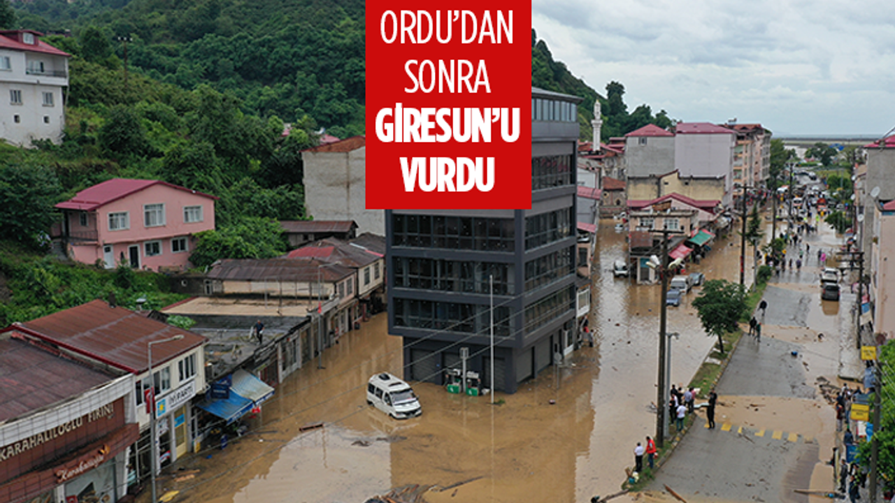 Sel Ordu'dan sonra Giresun'u da vurdu!
