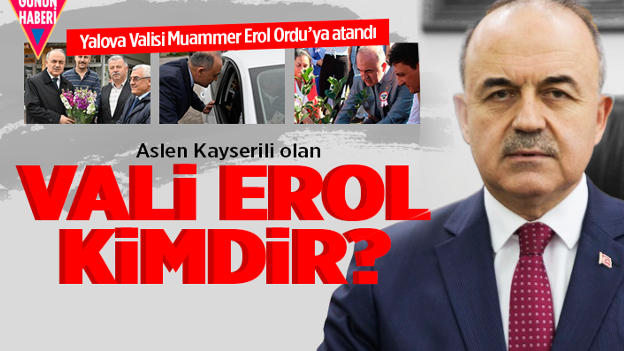 Ordu yeni Valisi Muammer Erol kimdir?