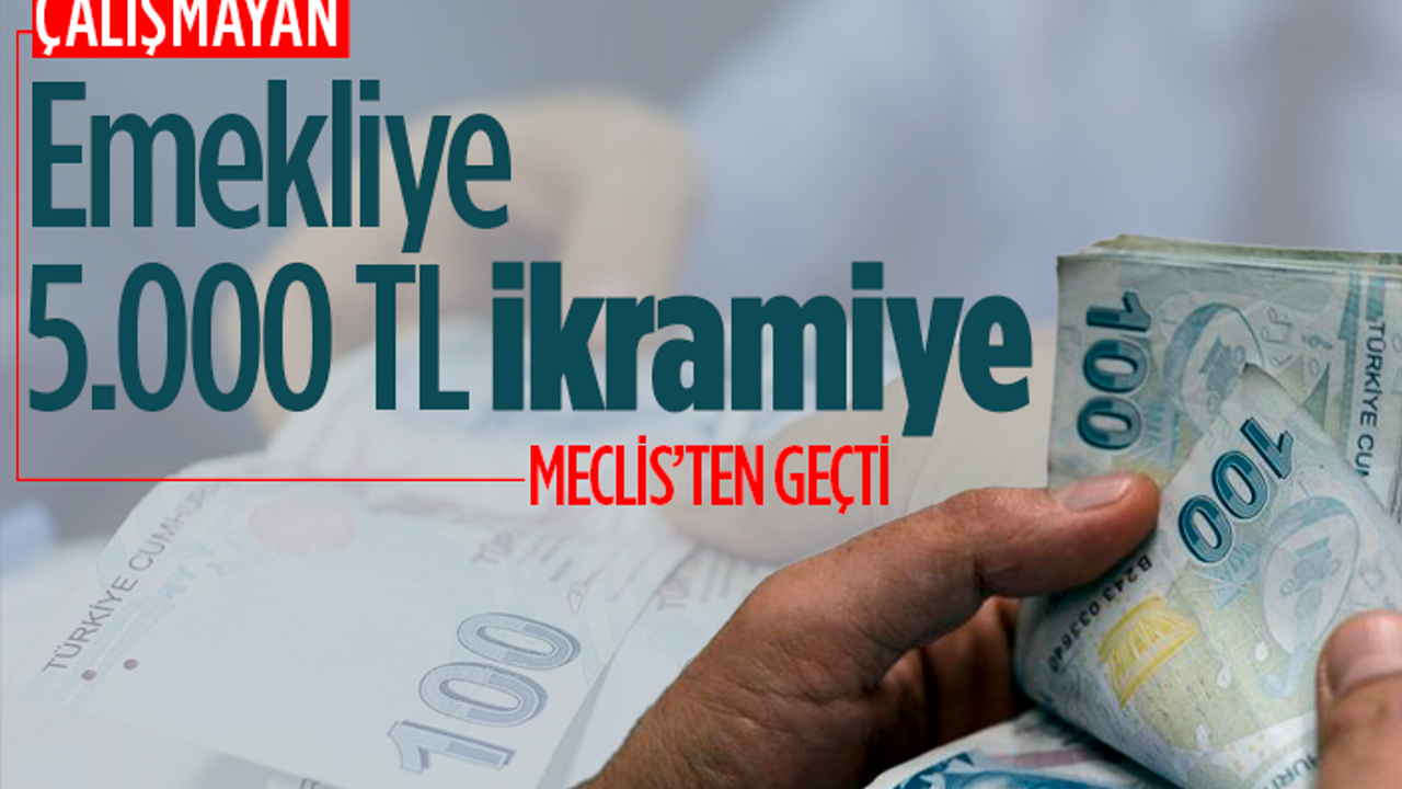 Çalışmayan emekliye 5 bin TL ikramiye