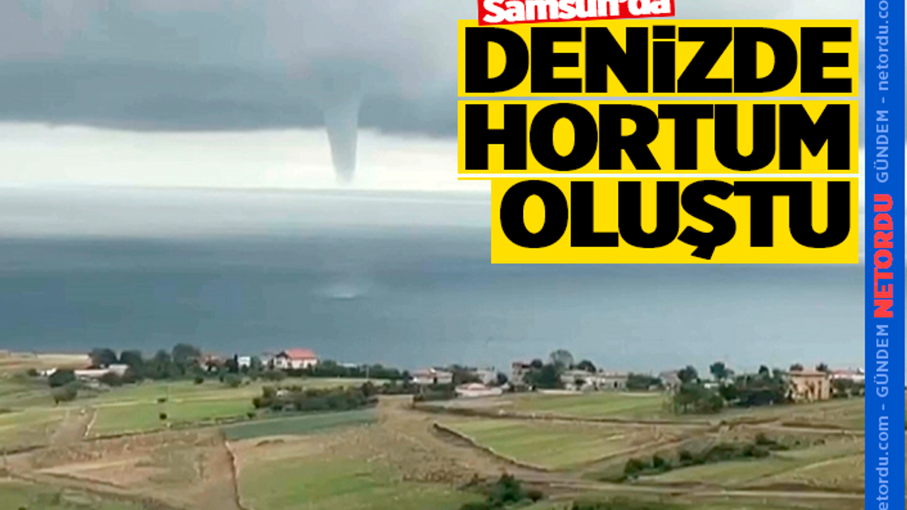 Karadeniz'de oluşan hortum korku yarattı