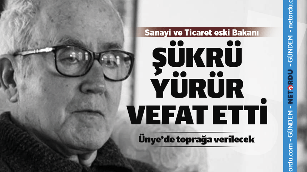 Eski bakanlardan Şükrü Yürür Ankara'da vefat etti
