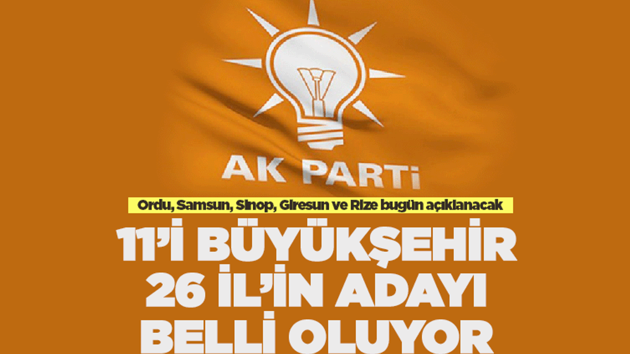 AK Parti Ordu'nun adayını bugün açıklayacak