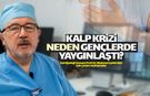 Gençler neden kalp krizi geçirmeye başladı?