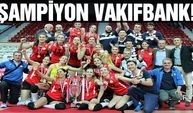 Vakıfbank Bayan Voleybol takımı Türkiye şampiyonu