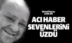 Ordu'da Murat Poyraz'ın acı haberi ailesi ve sevenlerini üzdü