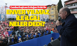 Erdoğan Enver Yılmaz'la ilgili neler söyledi?