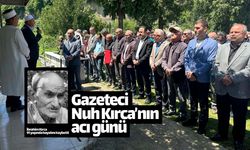 Ordulu Gazeteci Nuh Kırca'nın acı günü