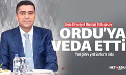 İl Emniyet Müdürü Atilla Aksoy Ordu'ya veda etti