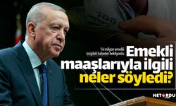 Cumhurbaşkanı emekli maaşlarıyla ilgili neler söyledi?