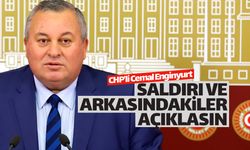 CHP'li Cemal Enginyurt: "Şiddetle kınıyorum"