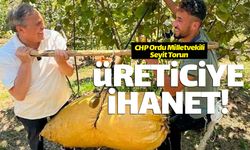 CHP'li Seyit Torun: "Üreticiye ihanettir"