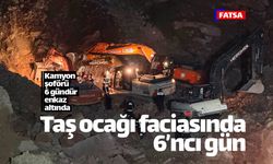 Fatsa'daki kamyon şoförü 6 gündür enkaz altında