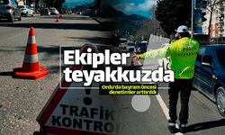 Ordu'da bayram öncesi denetimler arttı: Ekipler teyakkuzda!