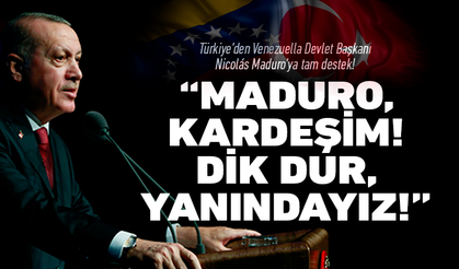 Türkiye'den Maduro'ya tam destek!