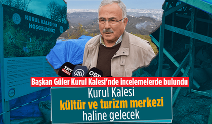 Kurul Kalesi kültür ve turizm merkezi olacak