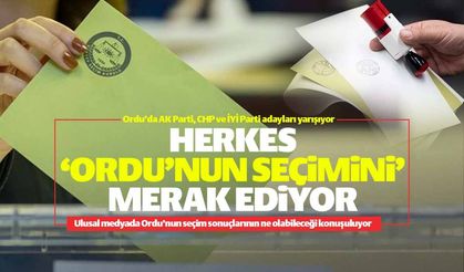 Herkes Ordu'nun seçim sonuçlarını merak ediyor