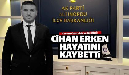 Cihan Erken amansız hastalığa yenik düştü