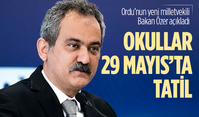 Bakan Özer açıkladı: Okullar 29 Mayıs'ta tatil