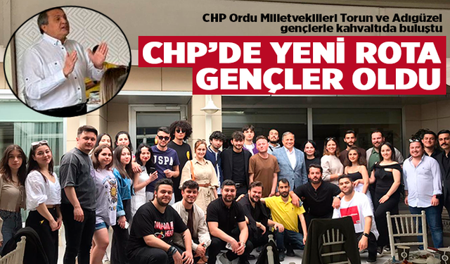 CHP Ordu'da rotayı destek göremediği gençlere çevirdi