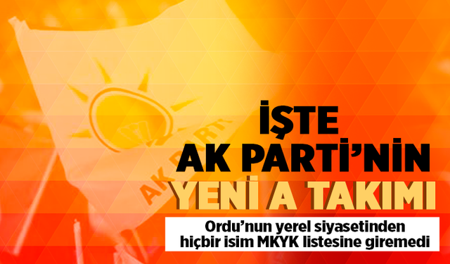 AK Parti'nin yeni A Takımı belli oldu