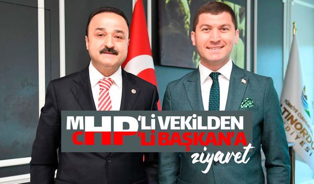 MHP'li milletvekilinden CHP'li Başkan'a ziyaret