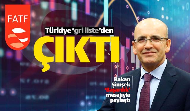 Türkiye FATF'in 'gri listesi'nden çıkarıldı