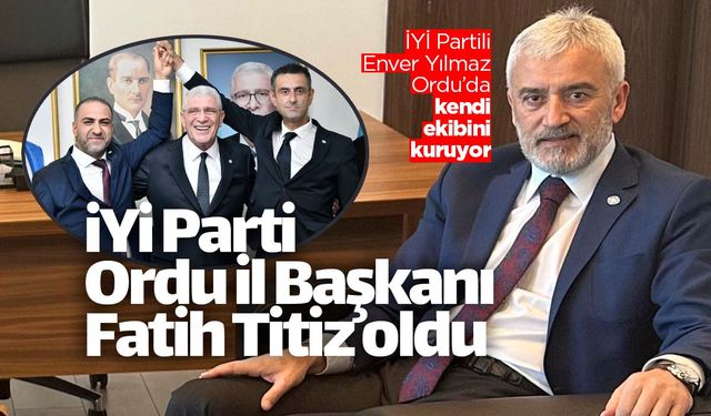 İYİ Parti Ordu İl Başkanı Fatih Titiz oldu