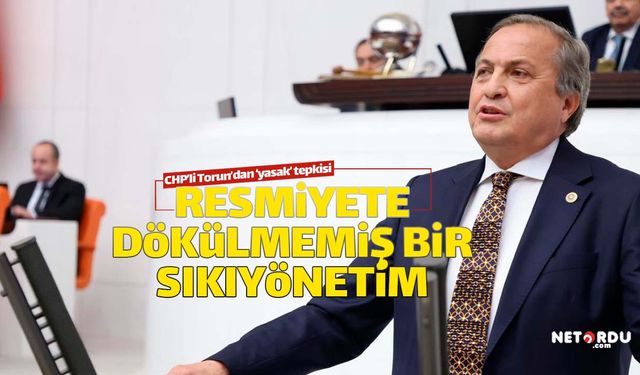 Gösteri ve eylem yasaklarına CHP'li Torun'dan tepki
