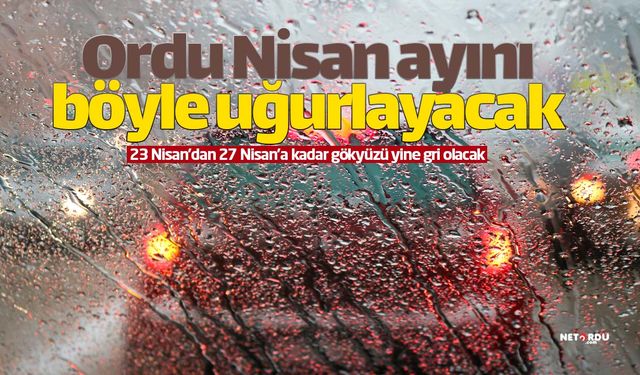 Ordu'da havalar 5 gün boyunca yine yağışlı