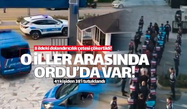 Dolandırıcılık çetesi çökertildi! İçlerinde Ordu'da var