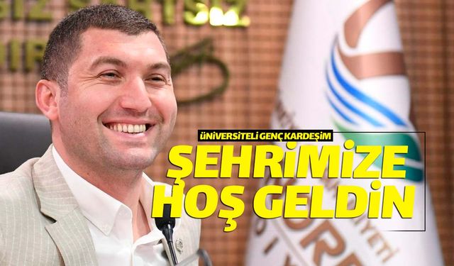 Başkan Tepe'den genç üniversitelilere 'hoşgeldin' mesajı