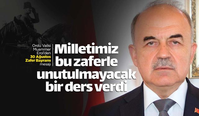 Vali Erol'dan anlamlı '30 Ağustos' mesajı