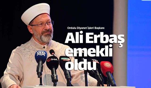 DİYANET İşleri Başkanı Prof.Dr.Ali Erbaş emekli oldu