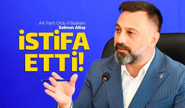 Selman Altaş görevinden istifa ettiğini açıkladı