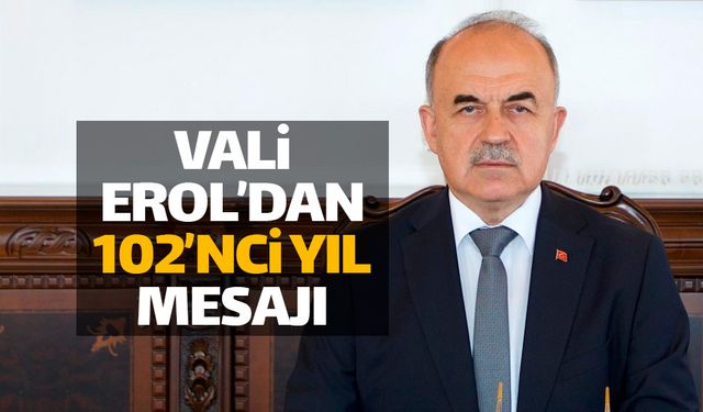 Vali Erol: "102'inci yılın gurur ve coşkusunu yaşıyoruz"