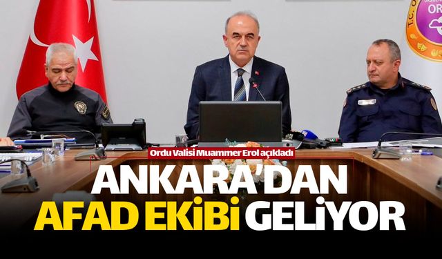 Ankara'dan özel AFAD ekibi Fatsa'ya geliyor