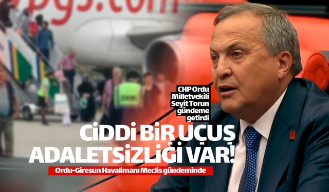 Torun: "Ordu-Giresun Havalimanı kaderine terk edilemez"