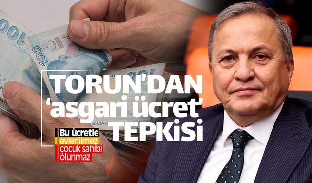 CHP'li Seyit Torun'da 'asgari ücret' tepkisi