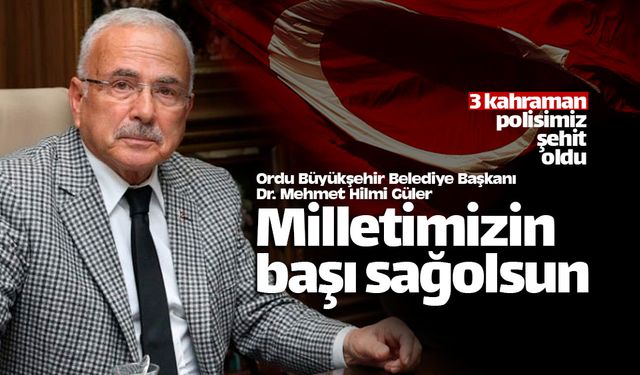 Başkan Güler: "Milletimizin başı sağolsun"