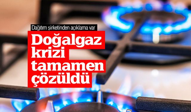 Ordu'daki doğalgaz krizi tamamen çözüldü