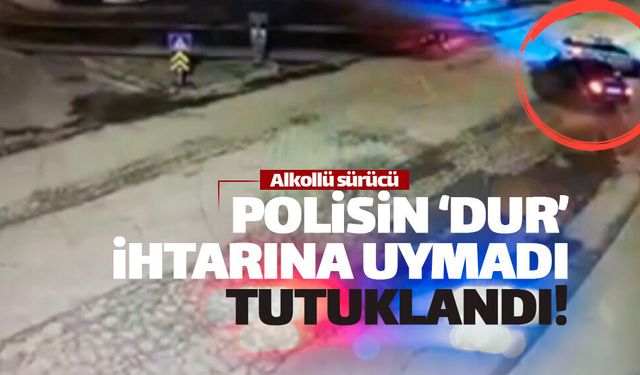 Polisin dur ihtarına uymayan alkollü sürücü tutuklandı