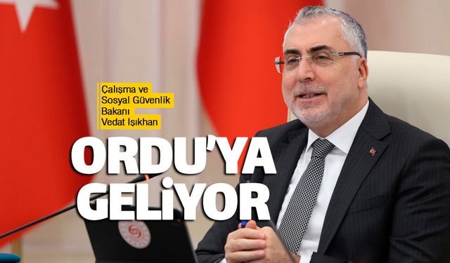 Bakan Vedat Işıkhan Ordu'ya geliyor